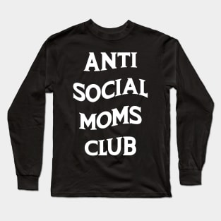 Anti Social Moms Club Long Sleeve T-Shirt